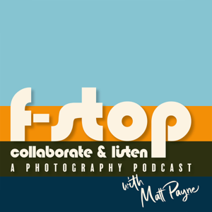 F-Stop Collaborate and Listen - A Photography Podcast