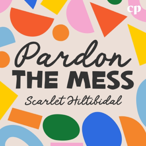Pardon the Mess with Scarlet Hiltibidal - Christian Motherhood, Biblical Parenting, Raising Christian Kids