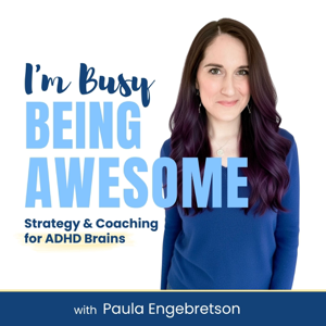 I'm Busy Being Awesome - Sustainable Productivity for ADHD