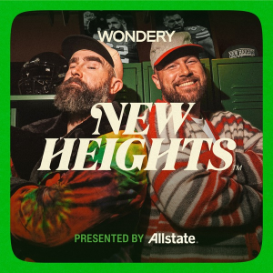 New Heights with Jason & Travis Kelce