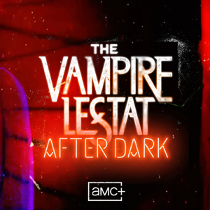 AMC+ The Vampire Lestat: After Dark