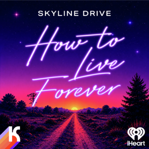 Skyline Drive: How to Live Forever