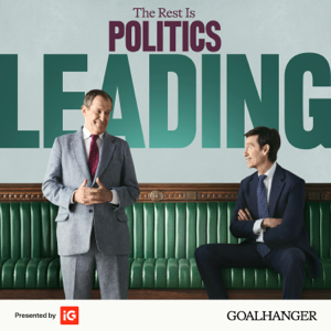 The Rest Is Politics: Leading