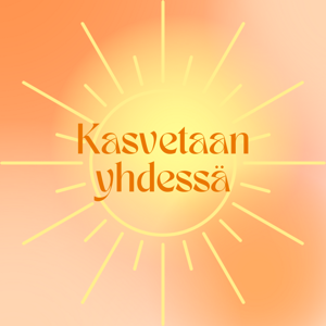 Kasvetaan yhdessä podcast