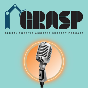 Global Robotic Assisted Surgery Podcast (GRASP)