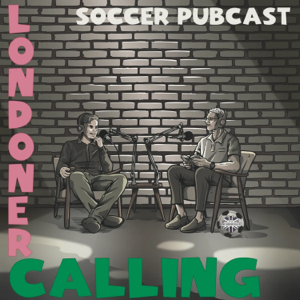 Londoner Calling Soccer Pubcast