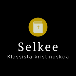 Pauli Selkee Podcast Klassista kristinuskoa