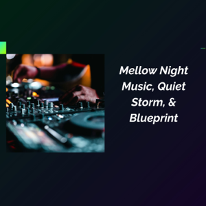 Mellow Night Music, Quiet Storm. Blueprint, Velvet Series & Tribute By Roby Bellini