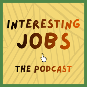Interesting Jobs the Podcast