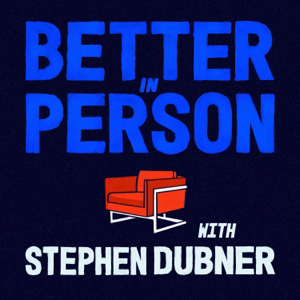 Better in Person with Stephen Dubner