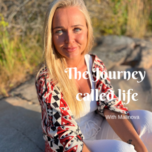 The Journey Called Life with Malinova