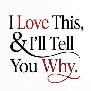 I Love This & I'll Tell You Why